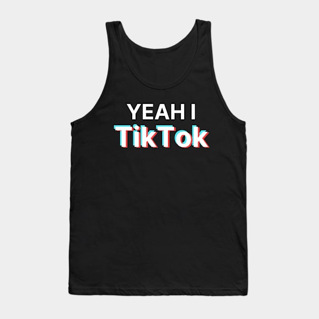 Yeah I TikTok Tank Top by FunnyStylesShop